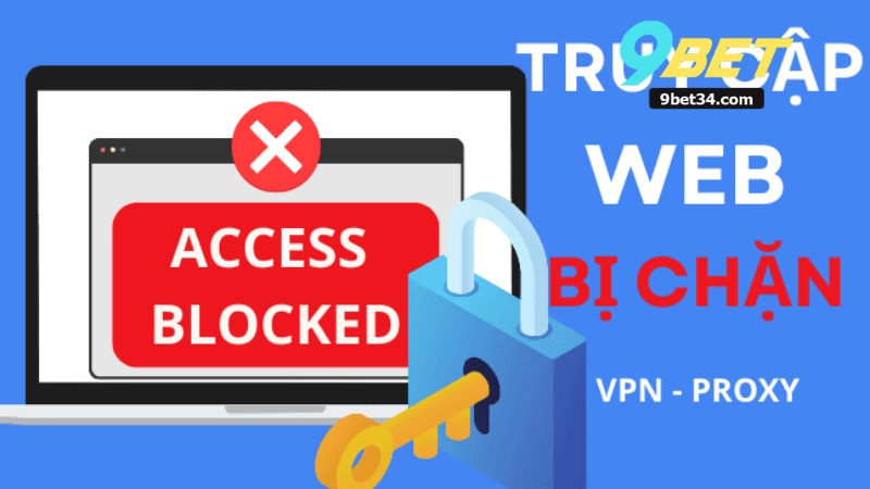 Cách Vào 9Bet Không Bị Chặn